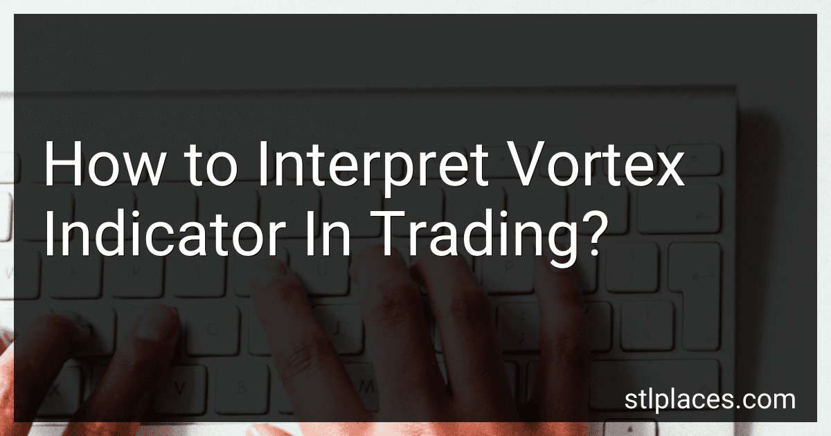 How to Interpret Vortex Indicator In Trading? image