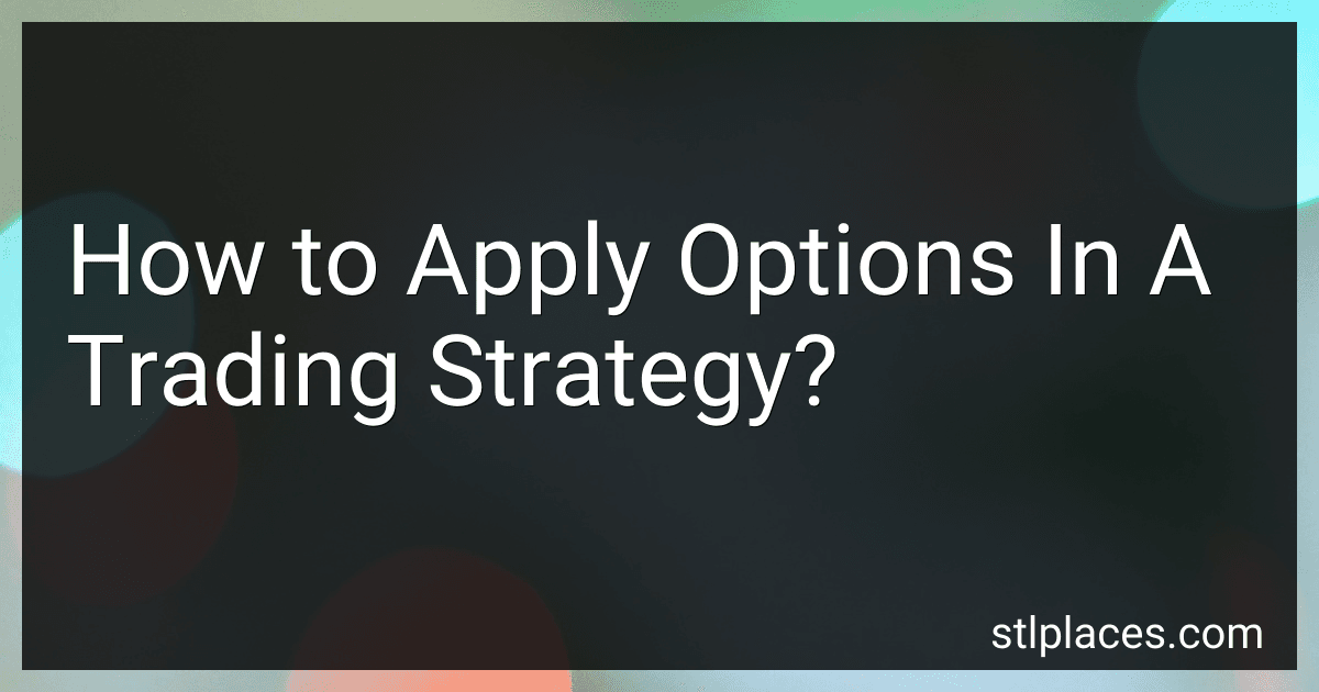 How to Apply Options In A Trading Strategy? image