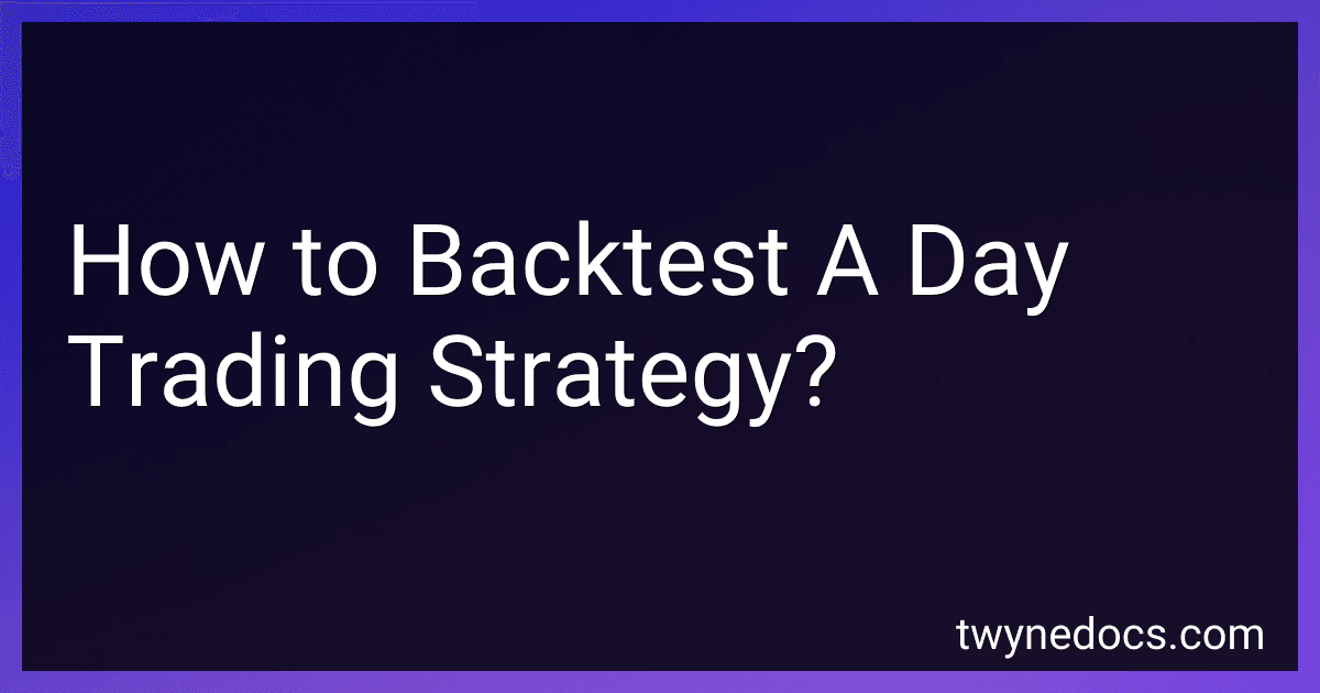How to Backtest A Day Trading Strategy? image