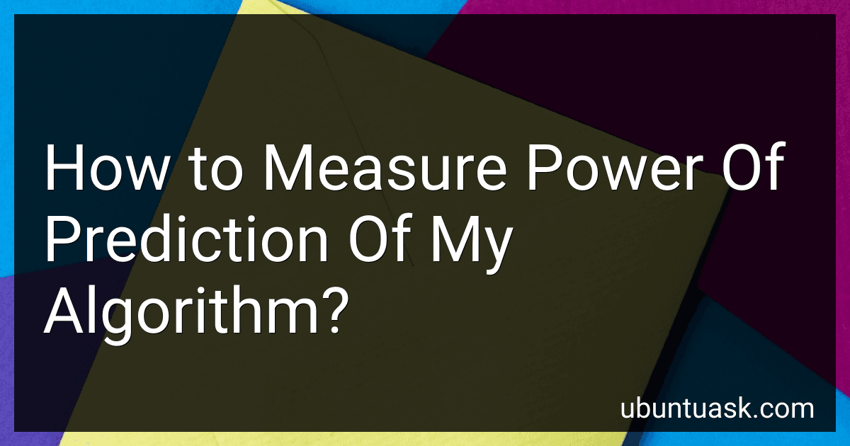 How to Measure Power Of Prediction Of My Algorithm? image
