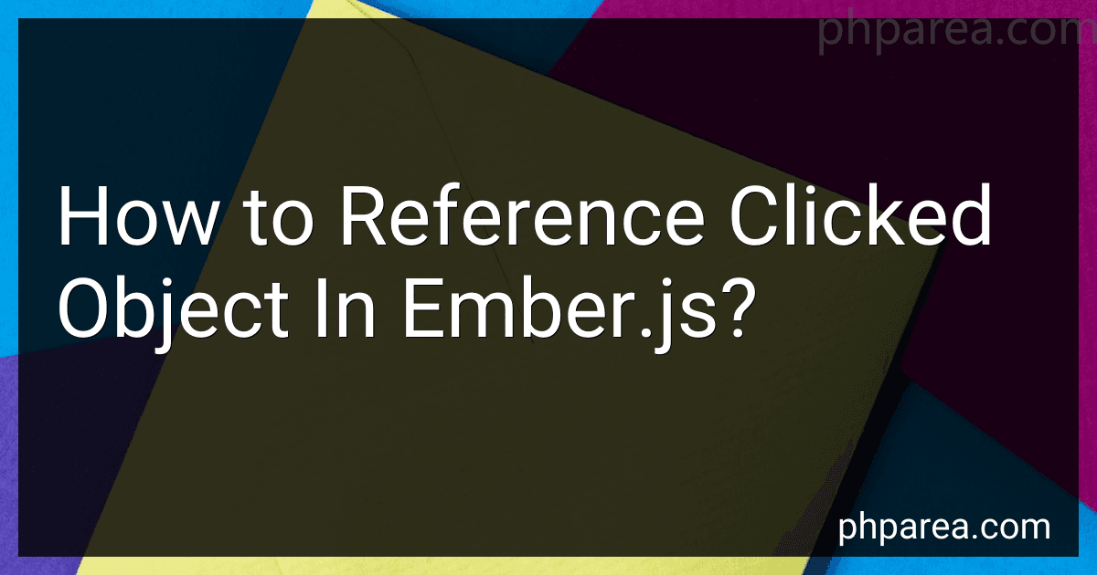 How to Reference Clicked Object In Ember.js? image