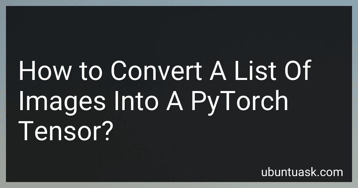 How to Convert A List Of Images Into A PyTorch Tensor? image