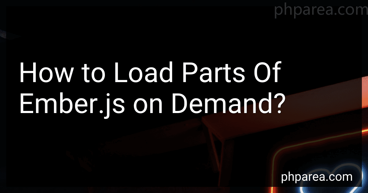 How to Load Parts Of Ember.js on Demand? image