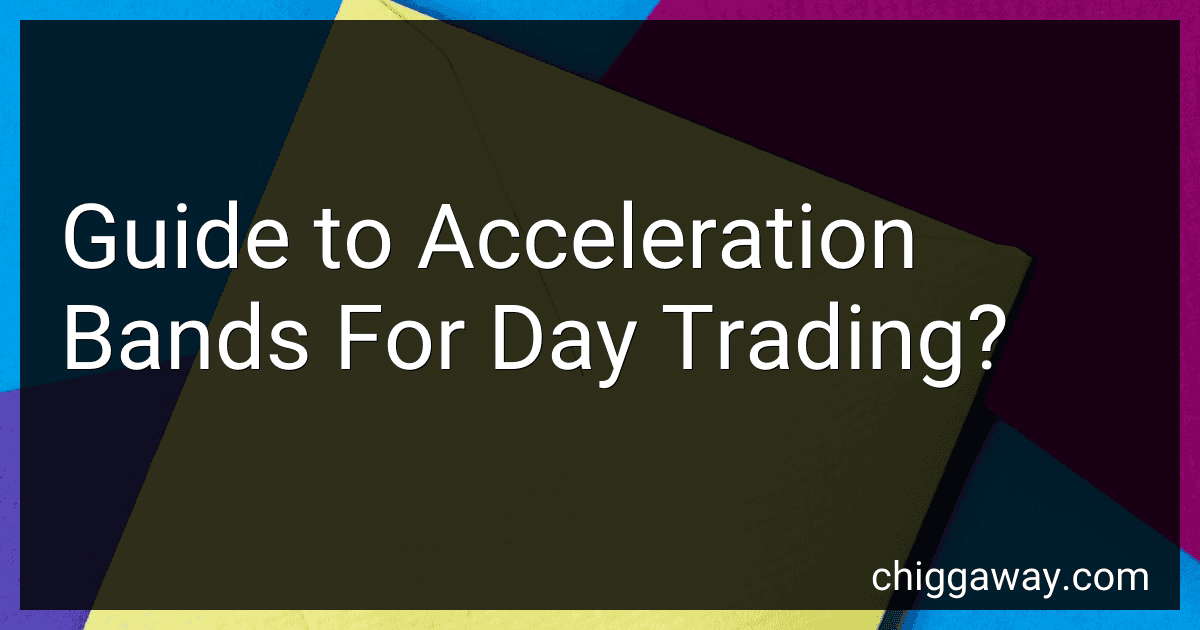 Guide to Acceleration Bands For Day Trading? preview