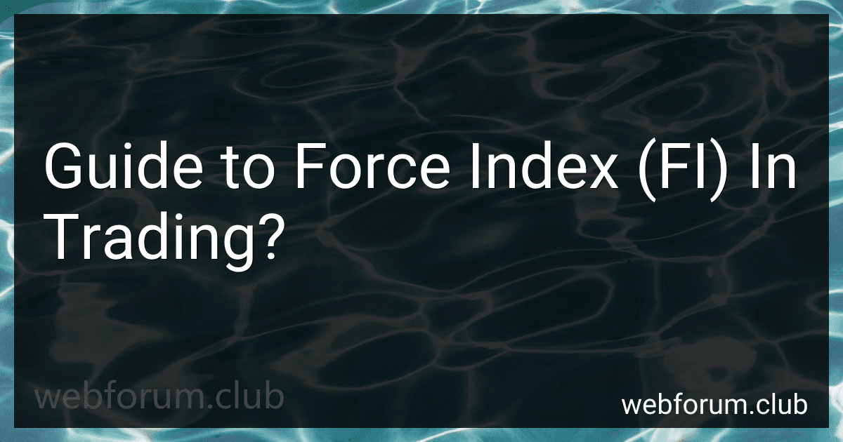 Guide to Force Index (FI) In Trading? image