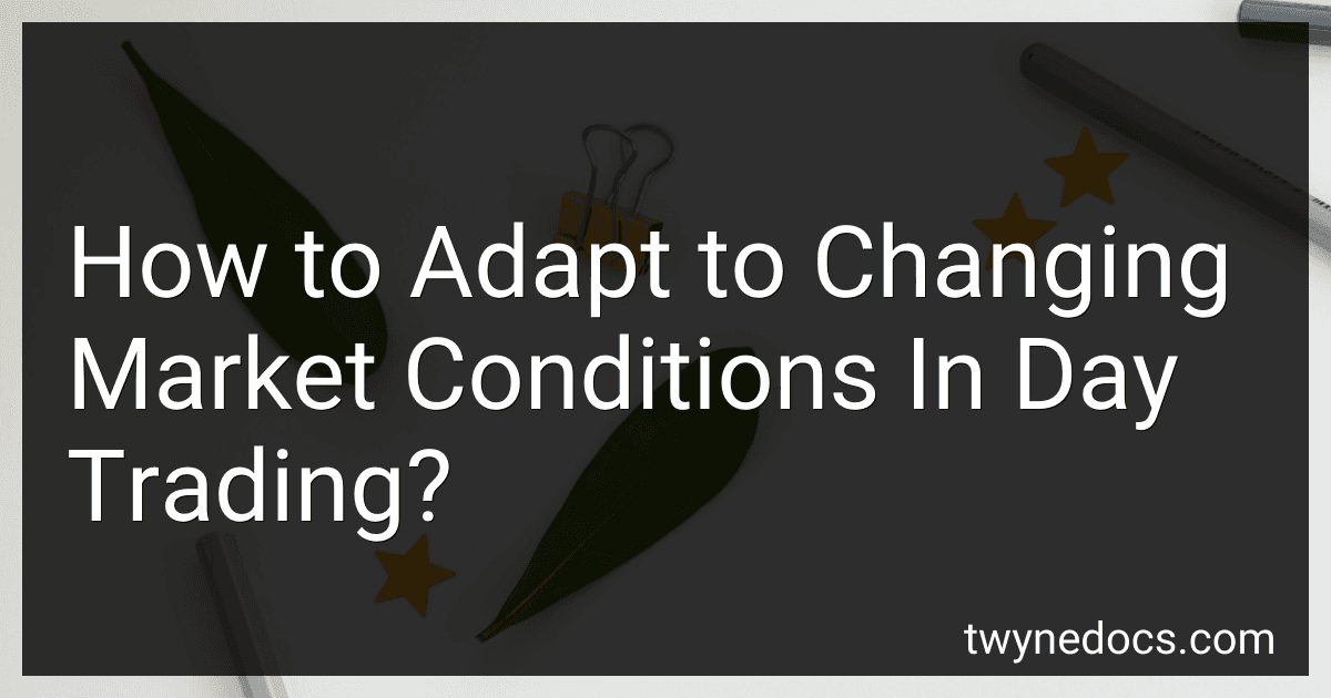 How to Adapt to Changing Market Conditions In Day Trading? image
