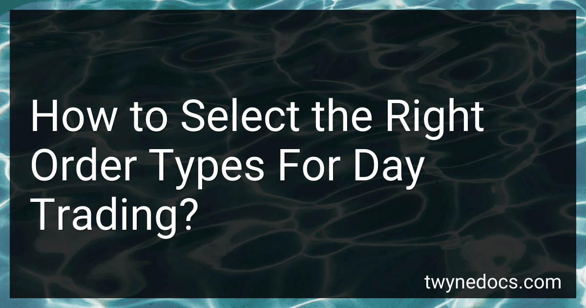 How to Select the Right Order Types For Day Trading? image