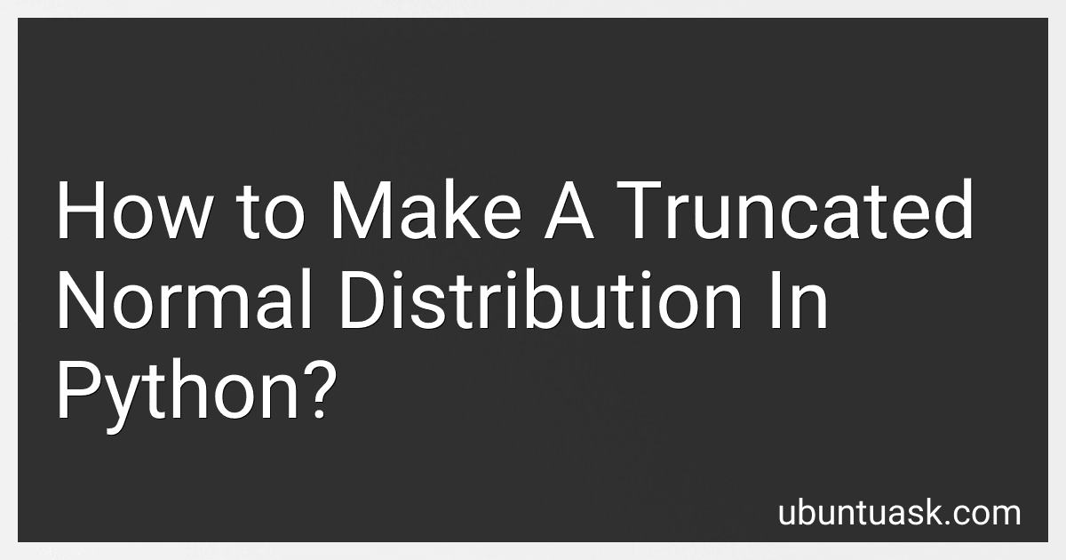 How to Make A Truncated Normal Distribution In Python? image