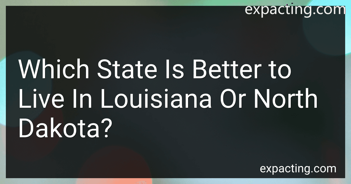 Which State Is Better to Live In Louisiana Or North Dakota? preview