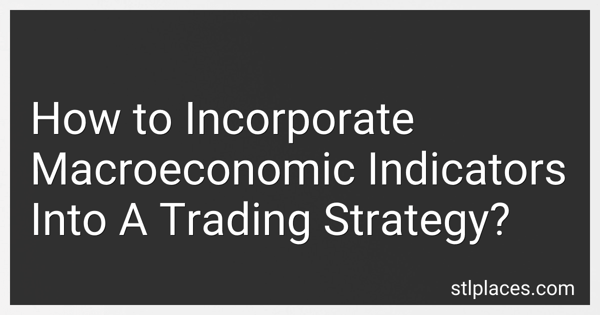 How to Incorporate Macroeconomic Indicators Into A Trading Strategy? preview