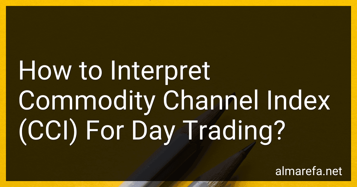 How to Interpret Commodity Channel Index (CCI) For Day Trading? preview