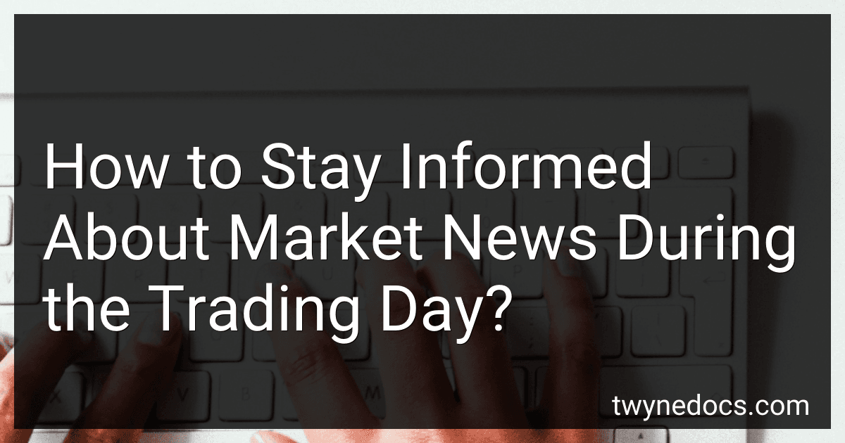 How to Stay Informed About Market News During the Trading Day? image