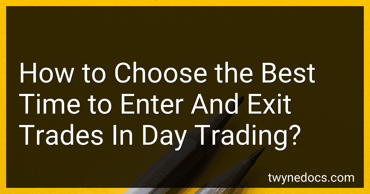 How to Choose the Best Time to Enter And Exit Trades In Day Trading? image