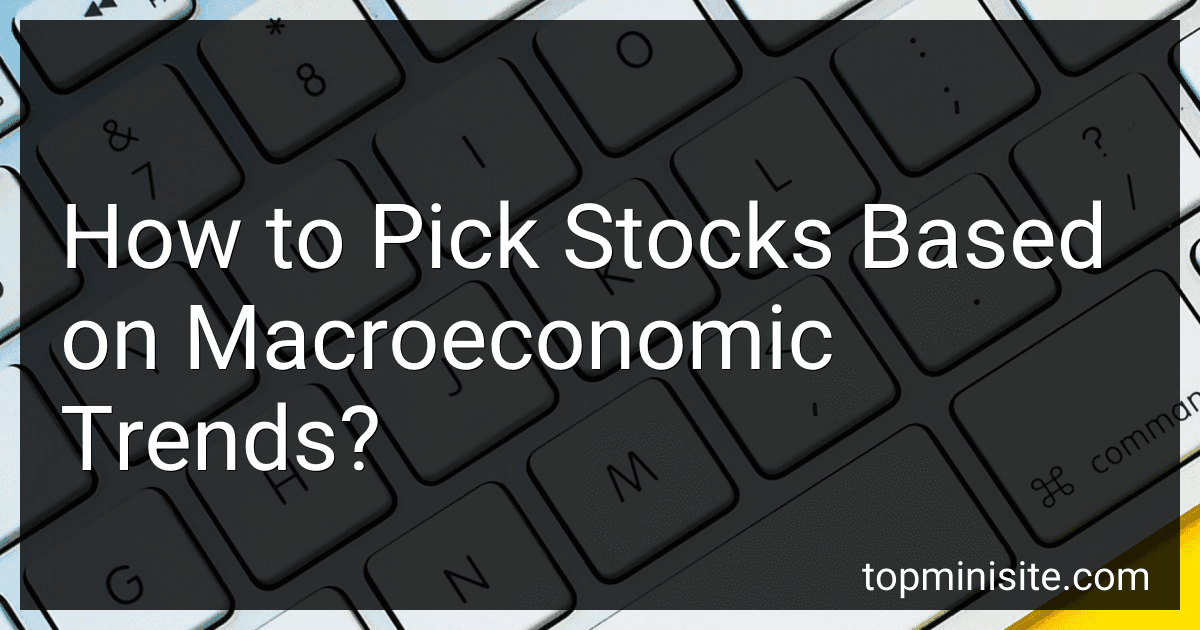 How to Pick Stocks Based on Macroeconomic Trends? image