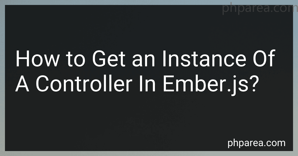 How to Get an Instance Of A Controller In Ember.js? image
