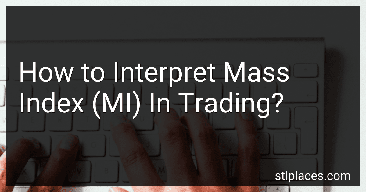 How to Interpret Mass Index (MI) In Trading? preview