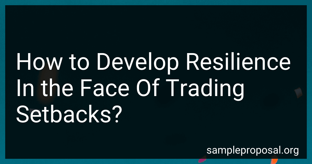 How to Develop Resilience In the Face Of Trading Setbacks? image