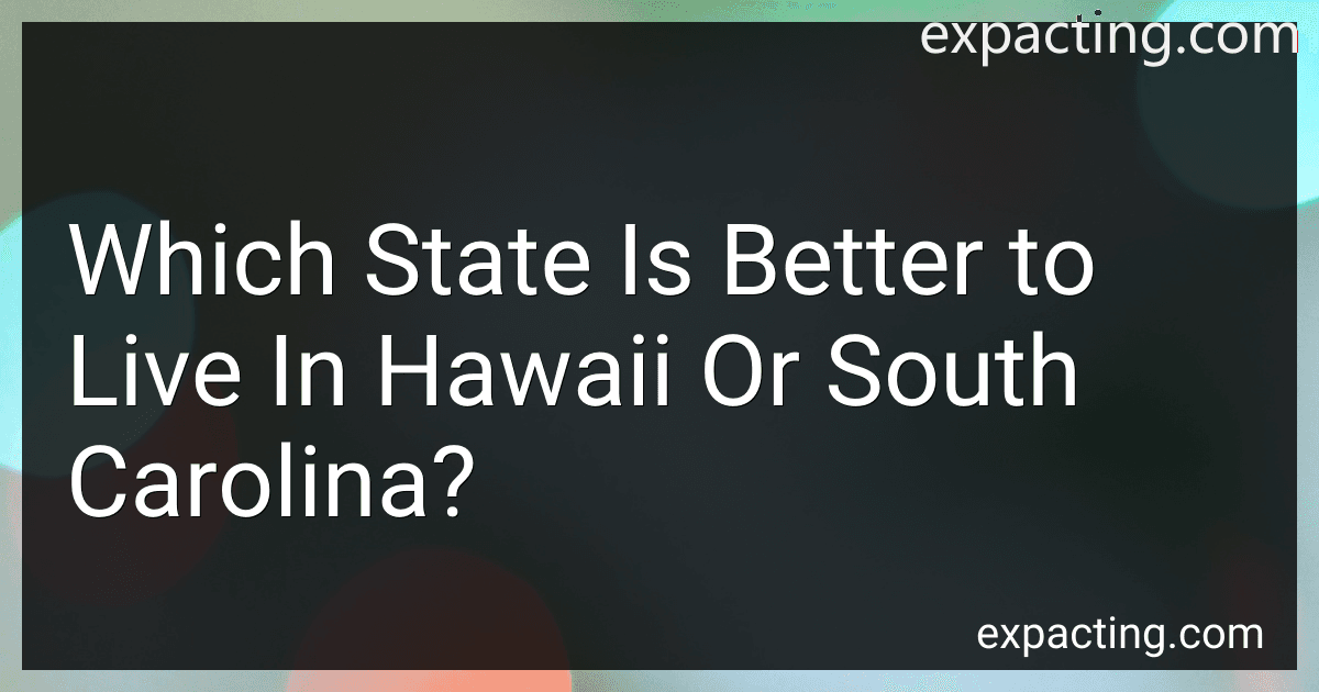 Which State Is Better to Live In Hawaii Or South Carolina? preview