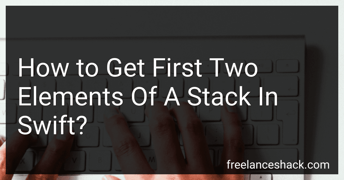 How to Get First Two Elements Of A Stack In Swift? preview