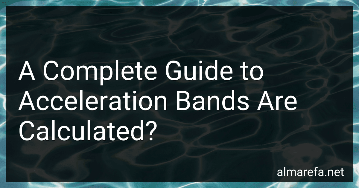 A Complete Guide to Acceleration Bands Are Calculated? preview