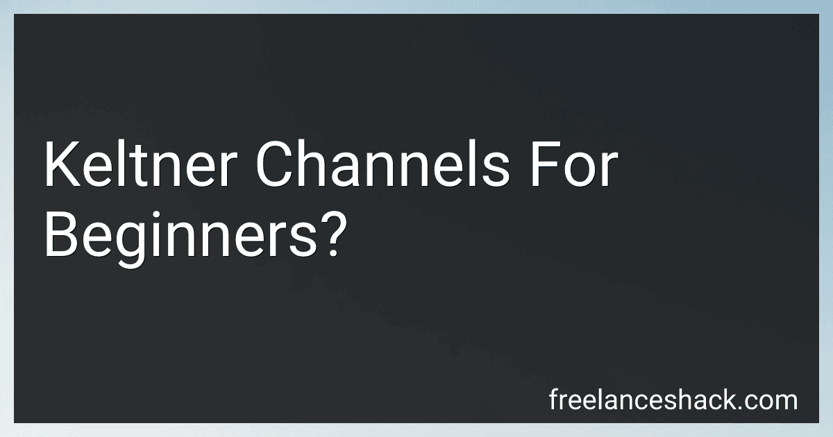 Keltner Channels For Beginners? preview