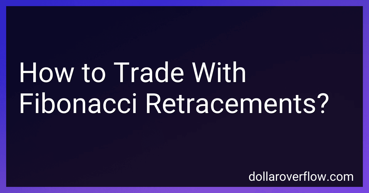 How to Trade With Fibonacci Retracements? image