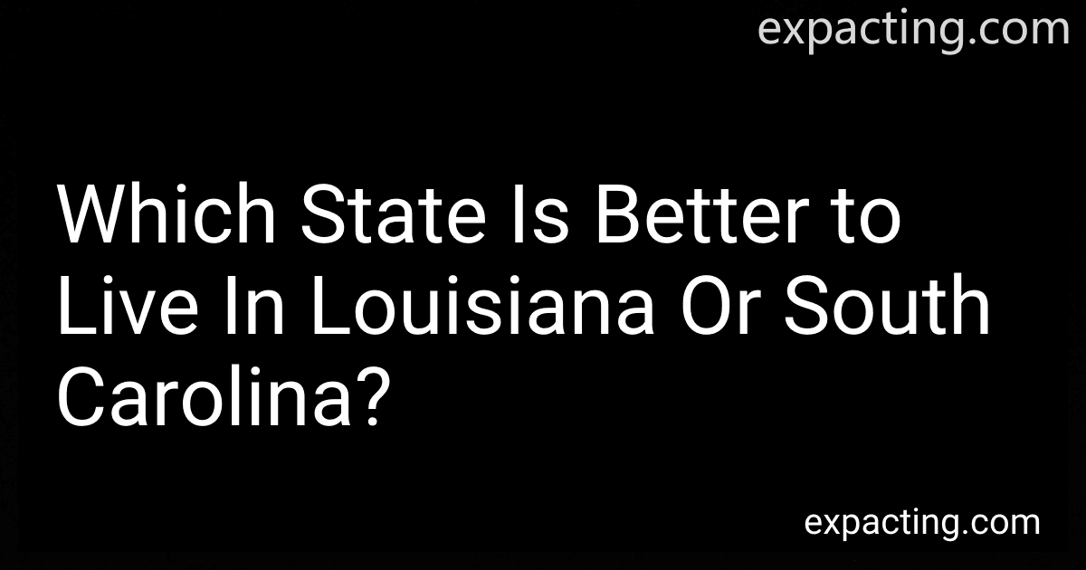 Which State Is Better to Live In Louisiana Or South Carolina? preview