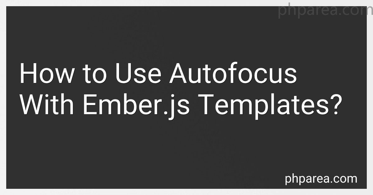 How to Use Autofocus With Ember.js Templates? image
