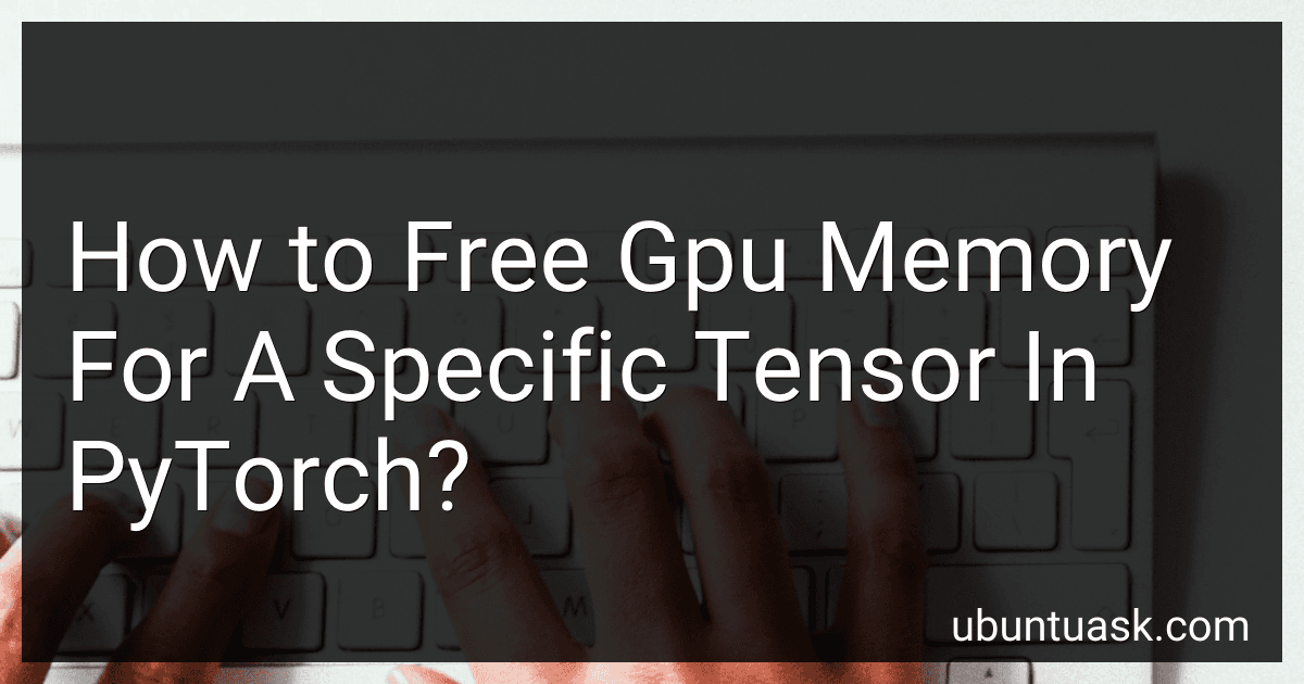How to Free Gpu Memory For A Specific Tensor In PyTorch? image