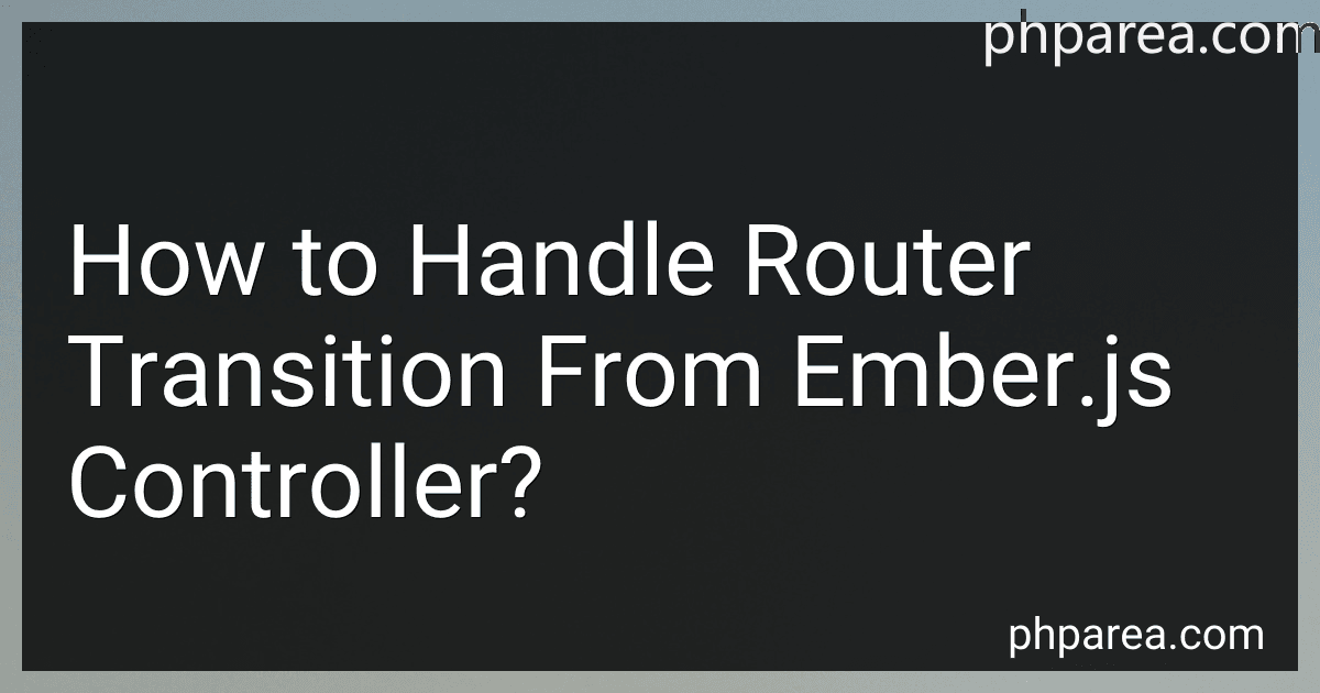 How to Handle Router Transition From Ember.js Controller? image
