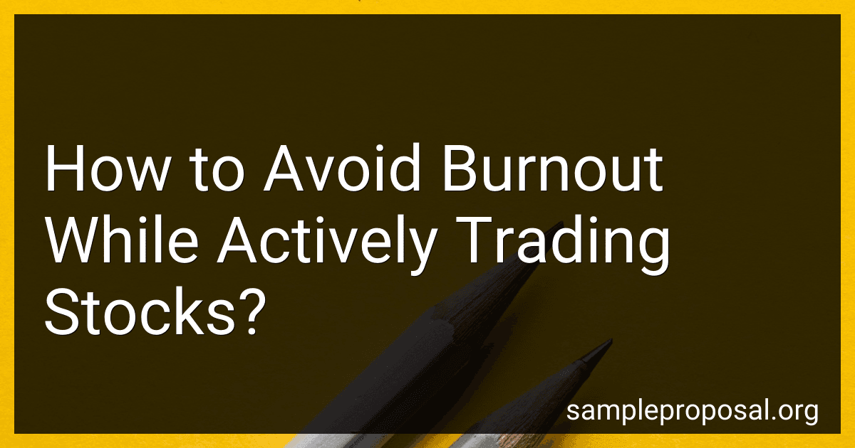 How to Avoid Burnout While Actively Trading Stocks? preview