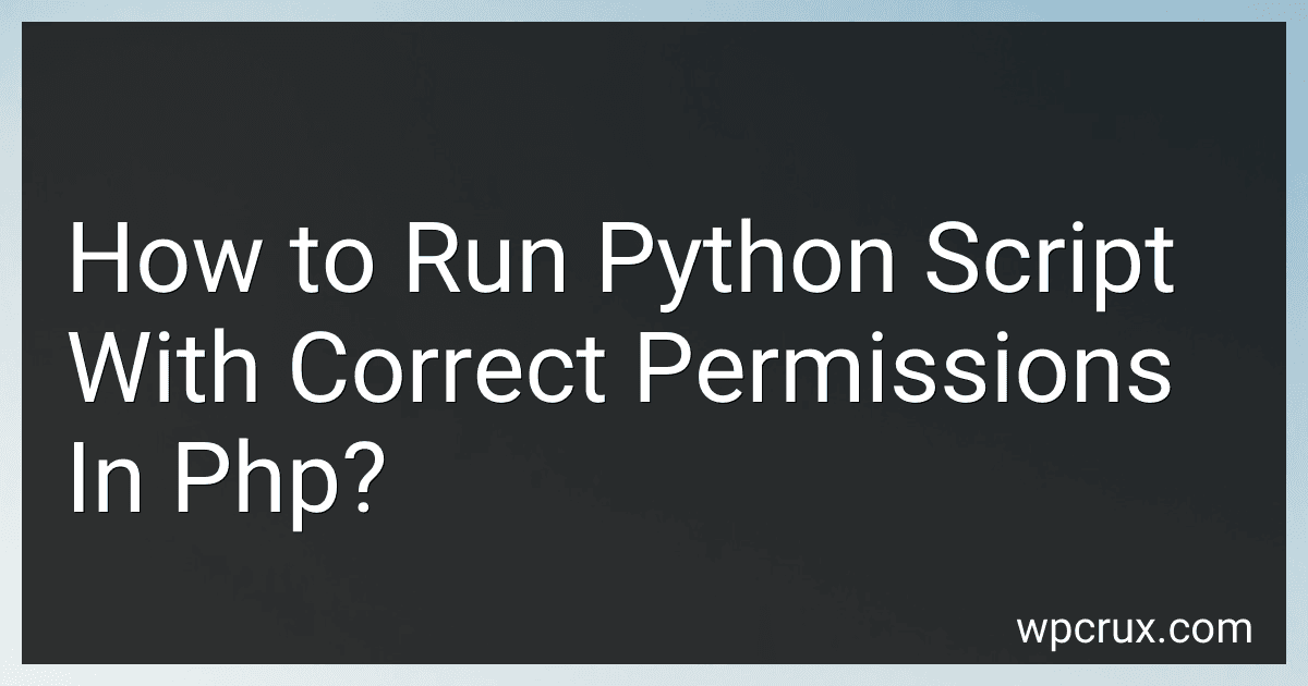 How to Run Python Script With Correct Permissions In Php? image