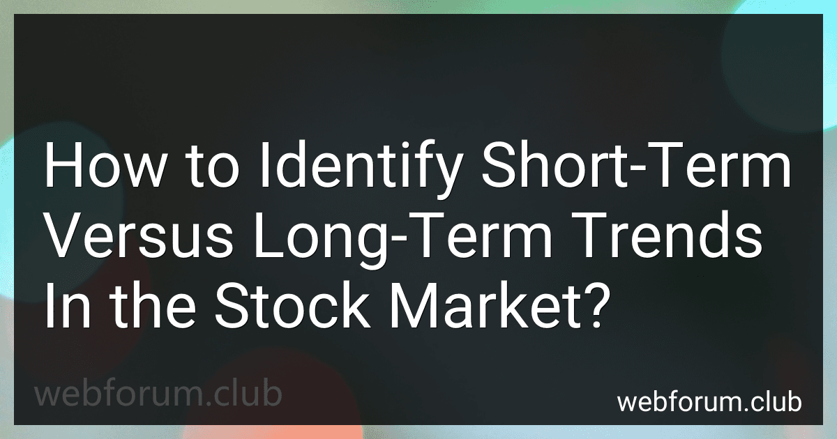How to Identify Short-Term Versus Long-Term Trends In the Stock Market? image
