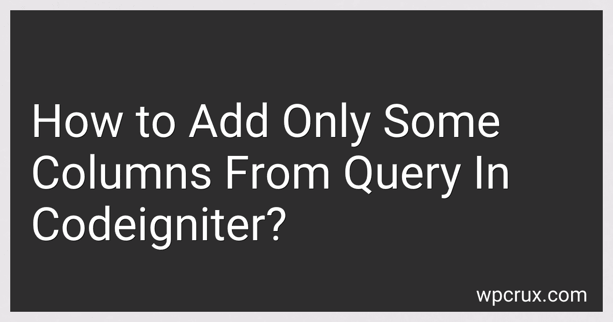How to Add Only Some Columns From Query In Codeigniter? image
