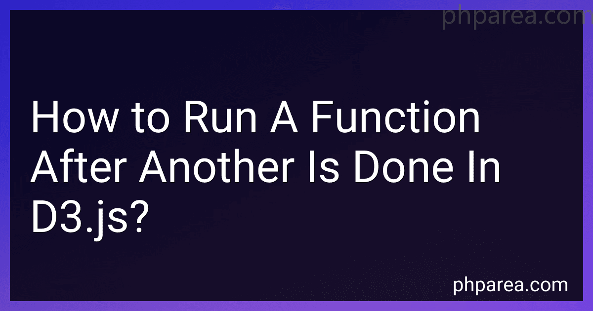 How to Run A Function After Another Is Done In D3.js? image