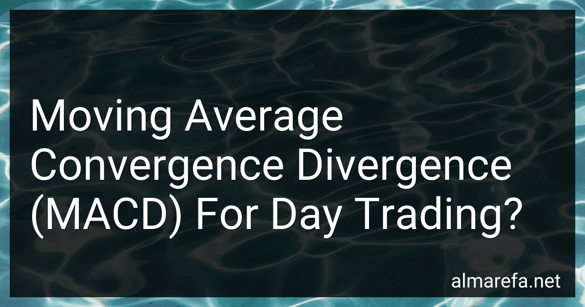 Moving Average Convergence Divergence (MACD) For Day Trading? preview