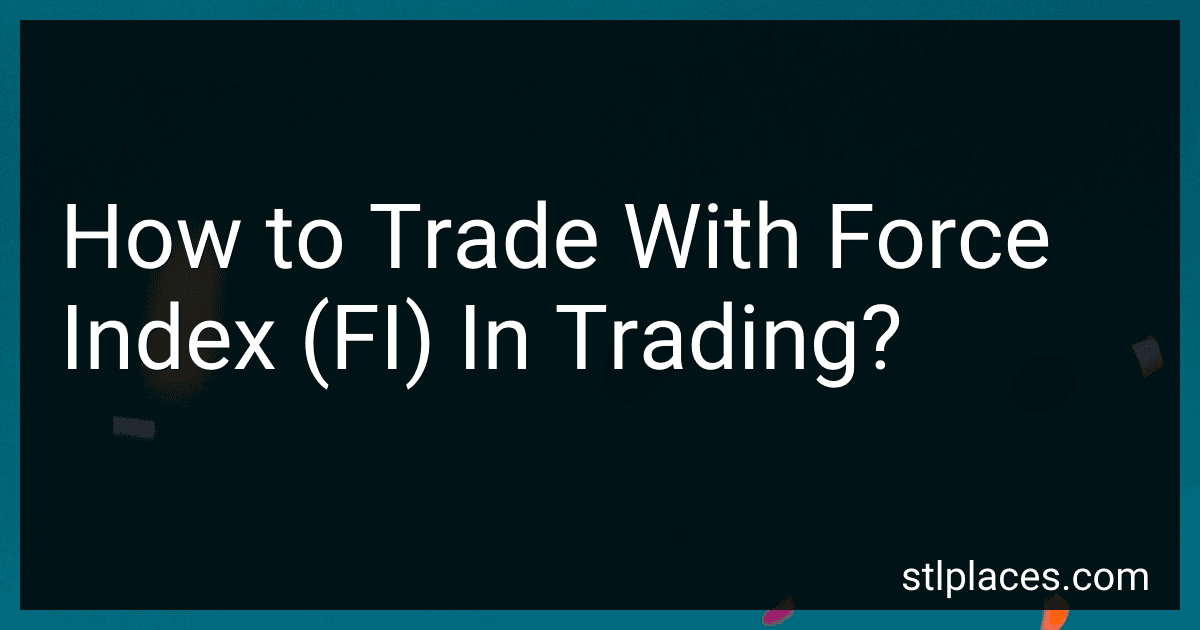 How to Trade With Force Index (FI) In Trading? preview