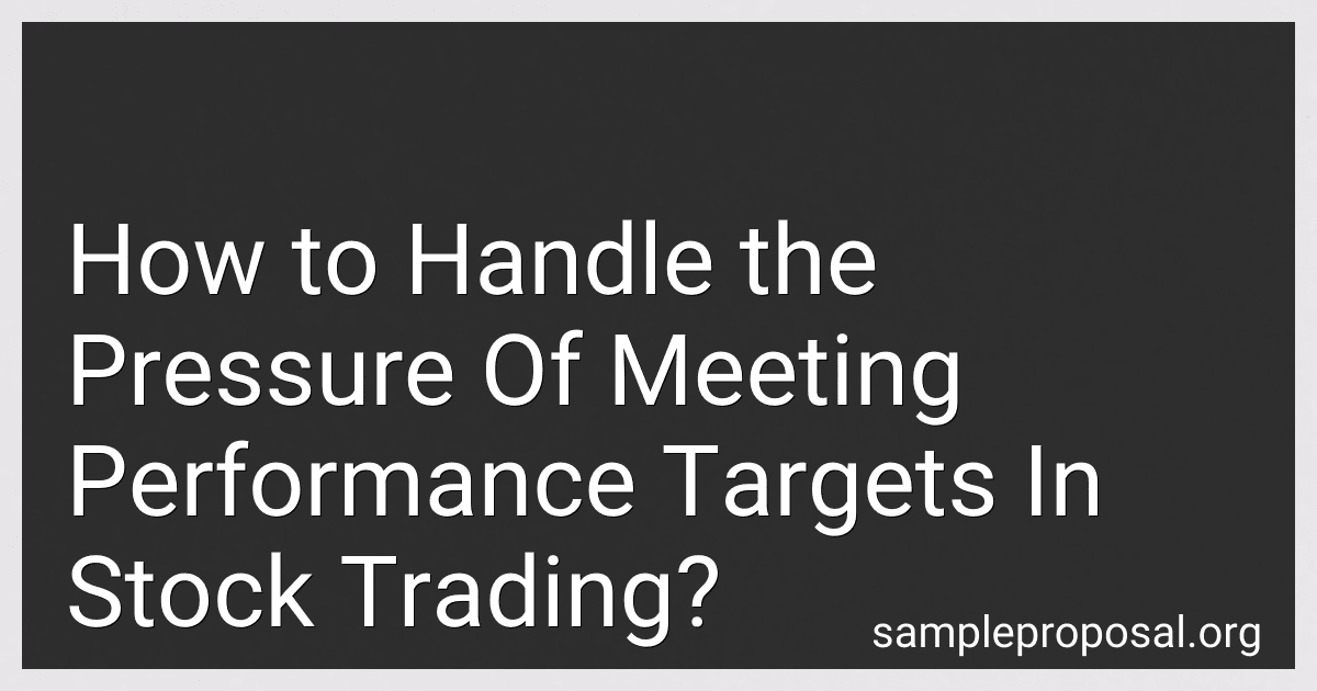 How to Handle the Pressure Of Meeting Performance Targets In Stock Trading? image
