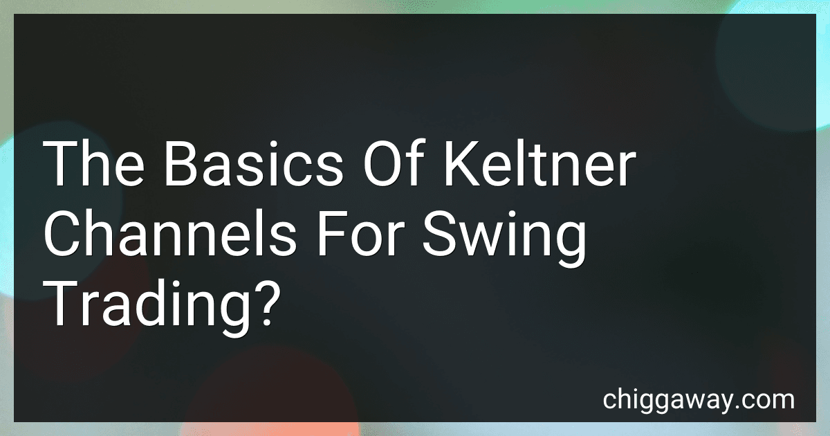 The Basics Of Keltner Channels For Swing Trading? preview