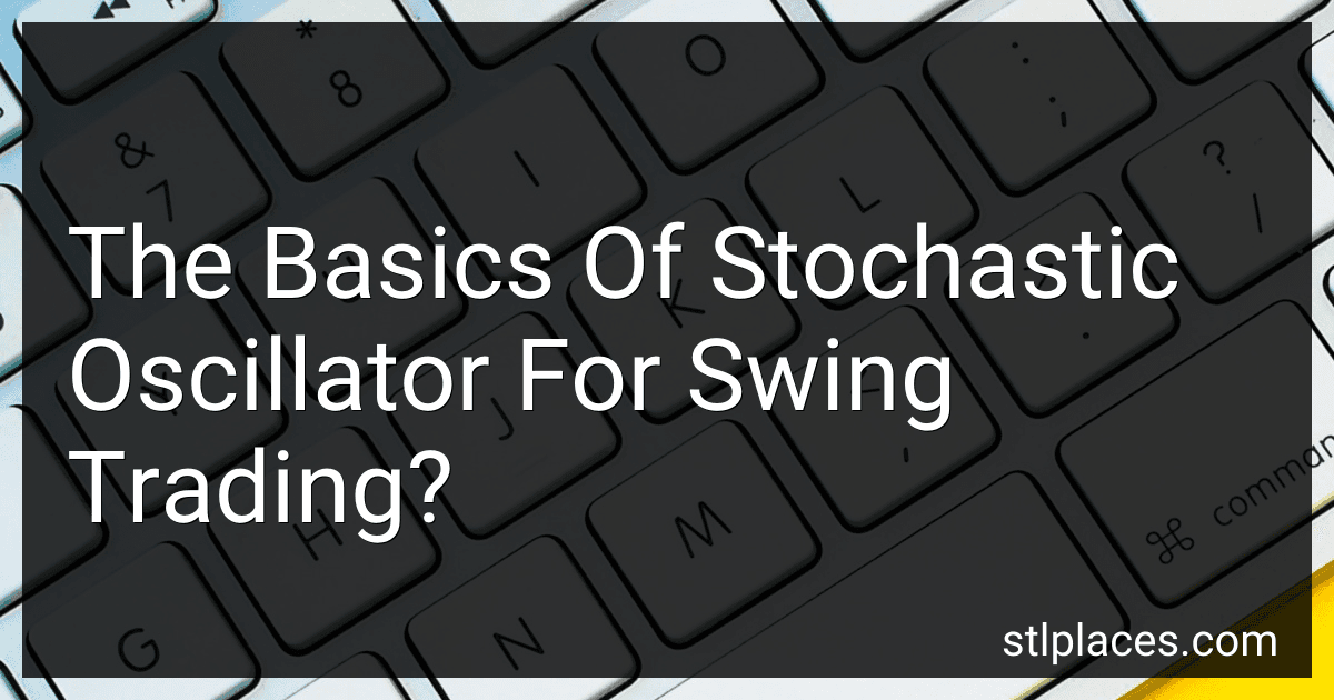 The Basics Of Stochastic Oscillator For Swing Trading? preview