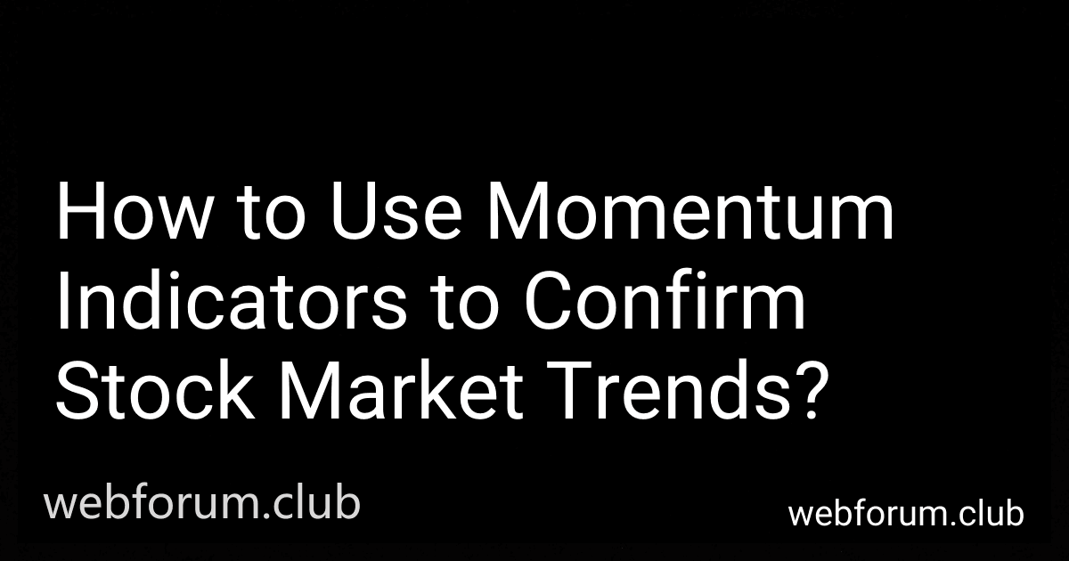 How to Use Momentum Indicators to Confirm Stock Market Trends? preview