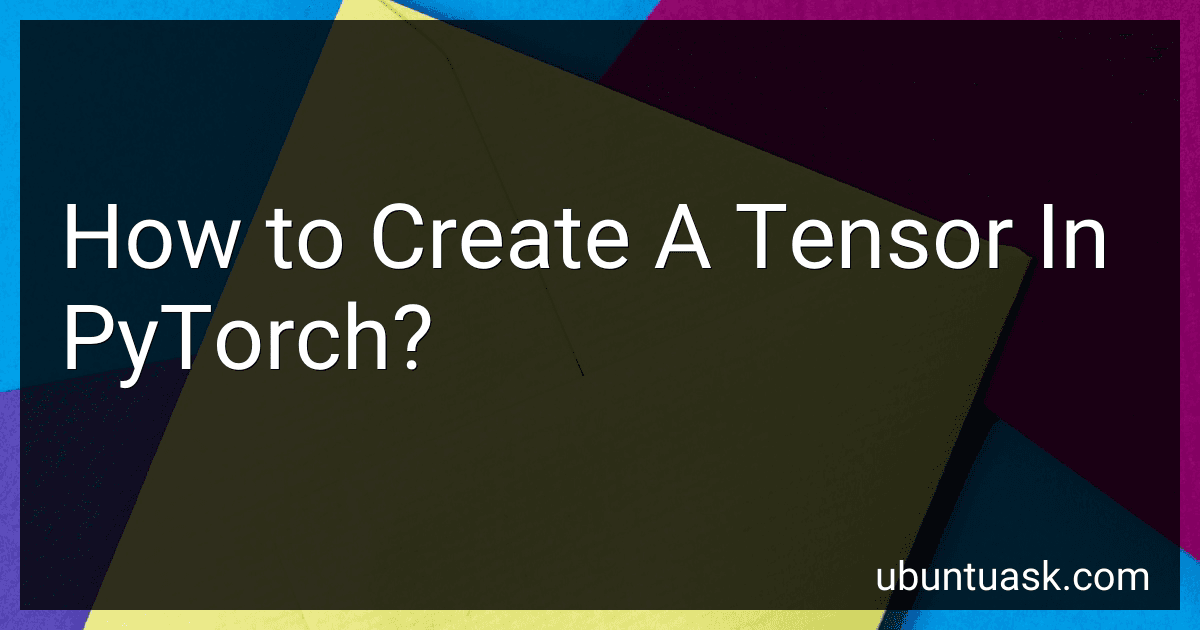 How to Create A Tensor In PyTorch? image