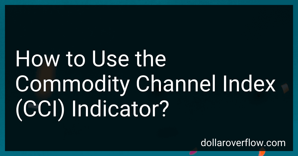 How to Use the Commodity Channel Index (CCI) Indicator? image