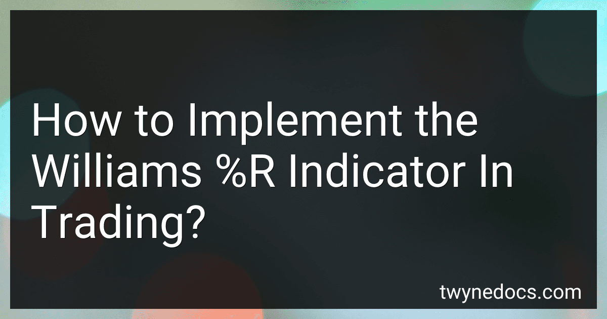 How to Implement the Williams %R Indicator In Trading? image