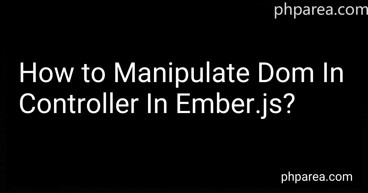 How to Manipulate Dom In Controller In Ember.js? image