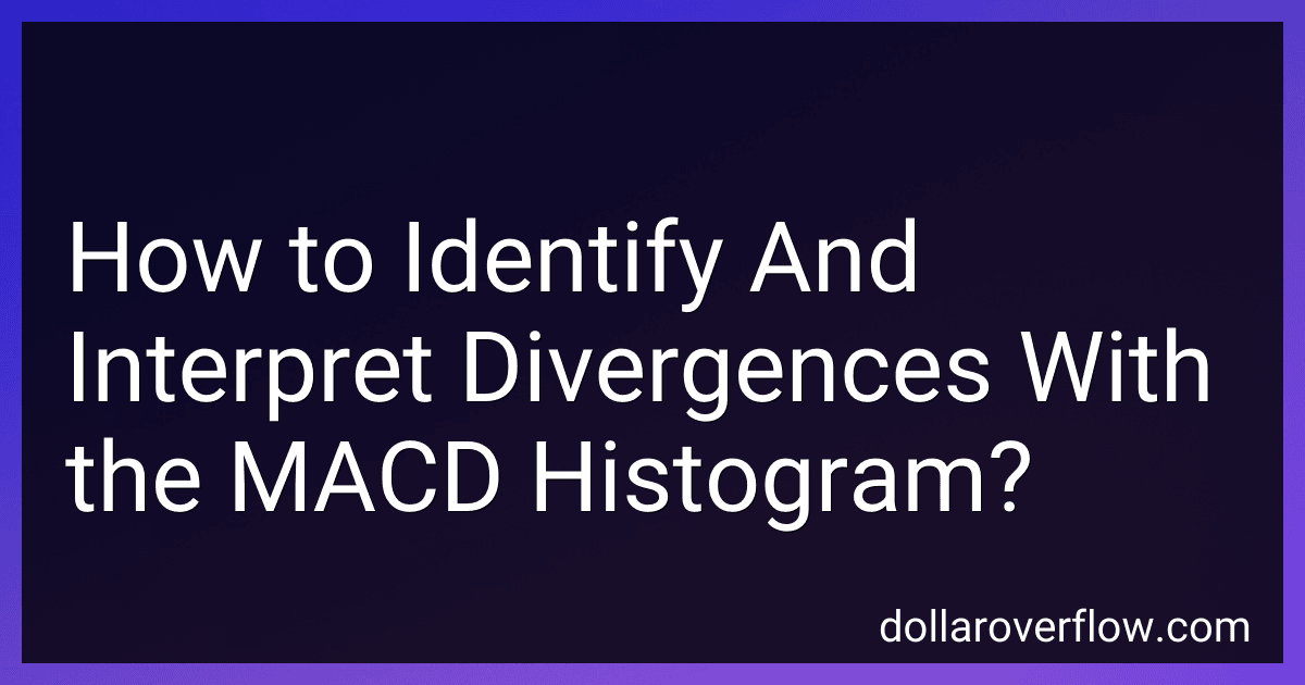 How to Identify And Interpret Divergences With the MACD Histogram? image