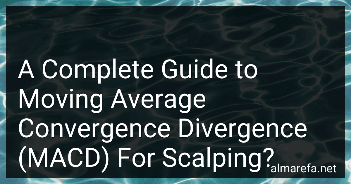 A Complete Guide to Moving Average Convergence Divergence (MACD) For Scalping? preview