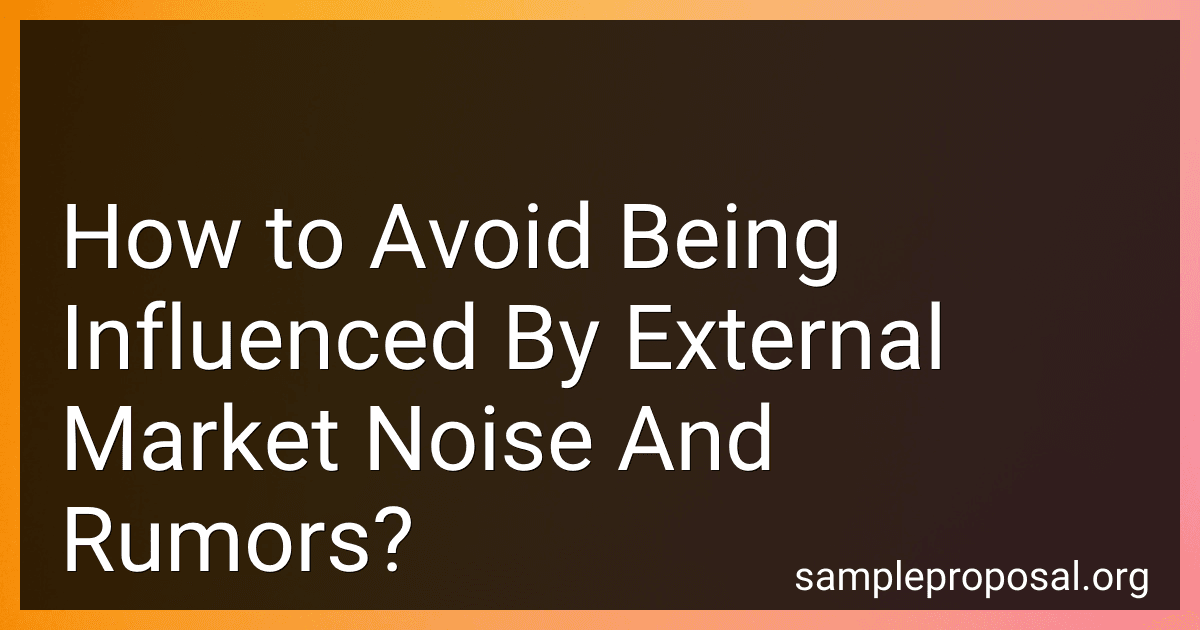 How to Avoid Being Influenced By External Market Noise And Rumors? preview