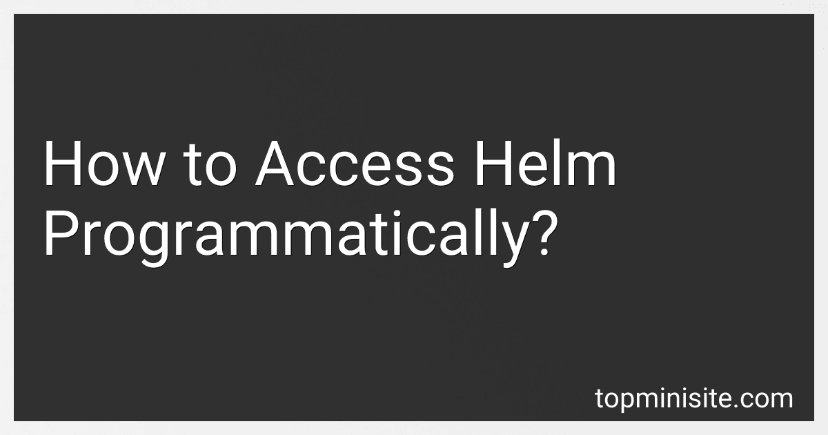 How to Access Helm Programmatically? image