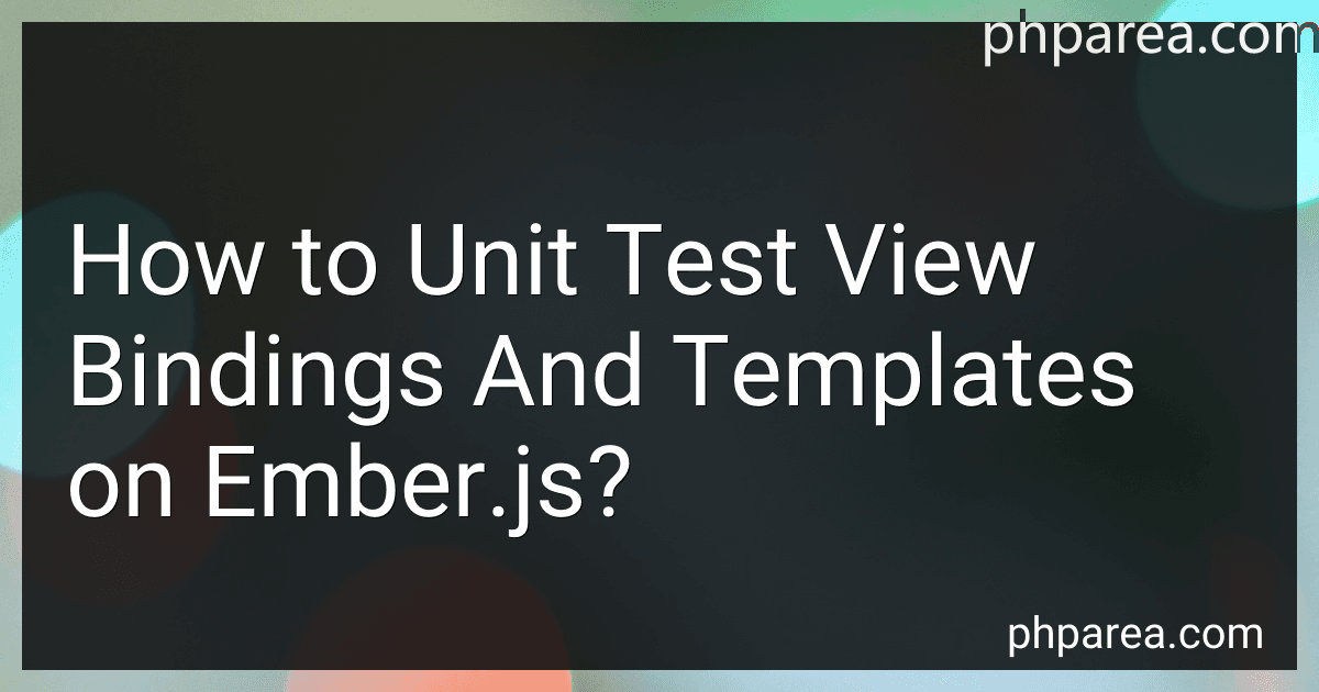 How to Unit Test View Bindings And Templates on Ember.js? image